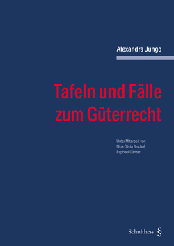 Tafeln und Fälle zum Güterrecht von Jungo,  Alexandra