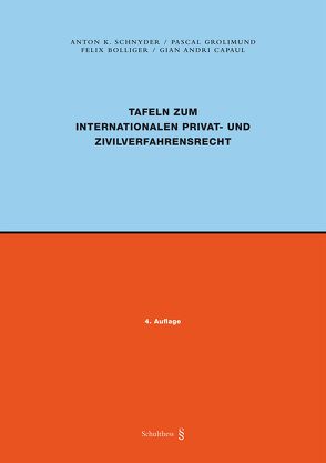 Tafeln zum Internationalen Privat- und Zivilverfahrensrecht (PrintPlus) von Bolliger,  Felix, Capaul,  Gian Andri, Grolimund,  Pascal, Schnyder,  Anton K