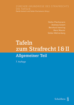 Tafeln zum Strafrecht I & II (PrintPlu§) von Eckert,  Andreas, Flachsmann,  Stefan, Isenring,  Bernhard, Maurer,  Hans, Wehrenberg,  Stefan