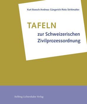 Tafeln zur Schweizerischen Zivilprozessordnung von Boesch,  Kurt, Güngerich,  Andreas, Strittmatter,  Reto