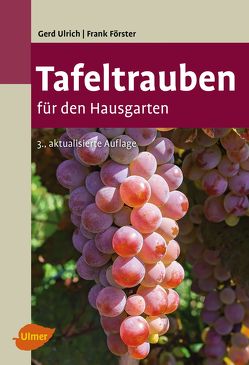 Tafeltrauben für den Hausgarten von Förster,  Frank, Ulrich,  Gerd