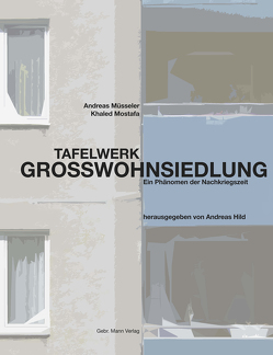 Tafelwerk Großwohnsiedlung von Hild,  Andreas, Mostafa,  Khaled, Müsseler,  Andreas