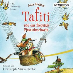 Tafiti und das fliegende Pinselohrschwein von Boehme,  Julia, Herbst,  Christoph Maria