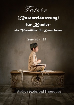 Tafsir (Quranerläuterung) für Kinder- als Vermittler für Erwachsene von Hamroune,  Andrea, Verlag,  Assira-