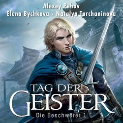 Tag der Geister (Die Beschwörer 1) von Bychkova,  Elena, Pehov,  Alexey, Pöhlmann,  Christiane, Siebeck,  Oliver, Turchaninova,  Natalya