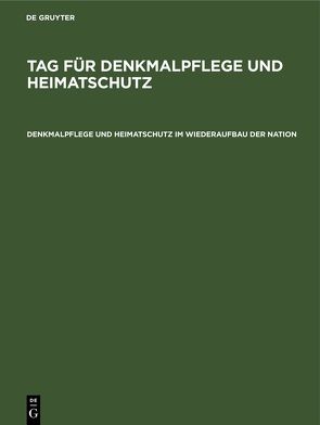 Tag für Denkmalpflege und Heimatschutz / Denkmalpflege und Heimatschutz im Wiederaufbau der Nation