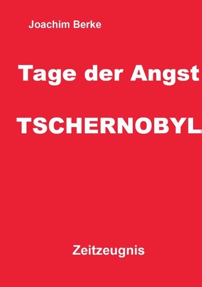 Tage der Angst Tschernobyl von Berke,  Joachim