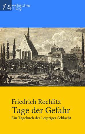 Tage der Gefahr von Rochlitz,  Friedrich