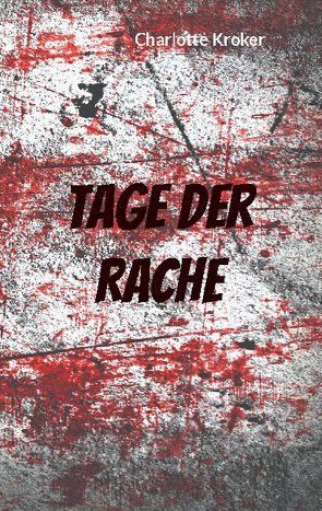 Tage der Rache von Kroker,  Charlotte