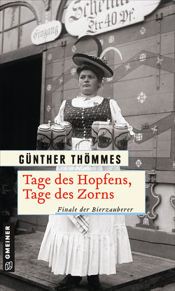 Tage des Hopfens, Tage des Zorns von Thömmes,  Günther