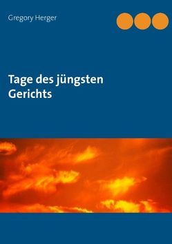 Tage des jüngsten Gerichts von Herger,  Gregory