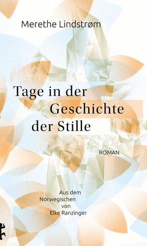 Tage in der Geschichte der Stille von Lindstrøm,  Merethe, Ranzinger,  Elke