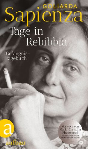 Tage in Rebibbia von Piwowarski,  Maria-Christina, Sapienza,  Goliarda, von Koskull,  Verena