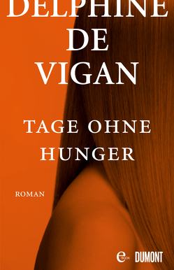 Tage ohne Hunger von de Vigan,  Delphine, Heinemann,  Doris