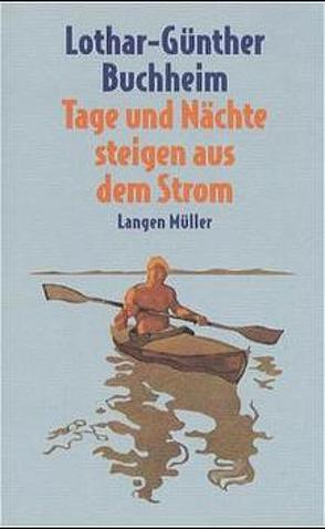 Tage und Nächte steigen aus dem Strom von Buchheim,  Lothar G, Westerholz,  Michael