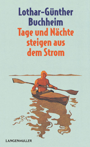 Tage und Nächte steigen aus dem Strom von Buchheim,  Lothar-Günther