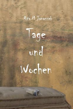 Tage und Wochen von Janaczek,  Rita M