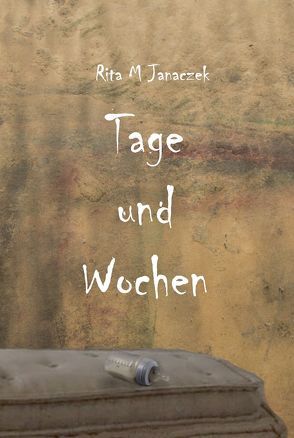 Tage und Wochen von Janaczek,  Rita M