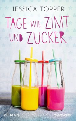 Tage wie Zimt und Zucker von Köbele,  Ulrike, Topper,  Jessica