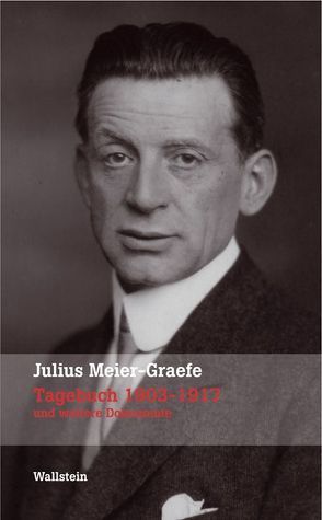 Tagebuch 1903-1917 von Grüninger,  Ingrid, Heisbourg,  Jeanne, Krahmer,  Catherine, Meier-Graefe,  Julius