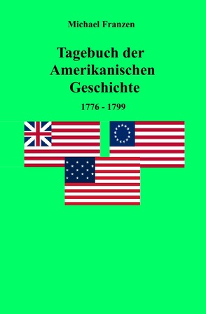 Tagebuch der Amerikanischen Geschichte 1776-1799 von Franzen,  Michael