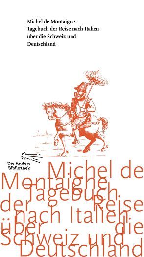 Tagebuch der Reise nach Italien über die Schweiz und Deutschland von 1580 bis 1581 von Montaigne,  Michel de, Stilett,  Hans