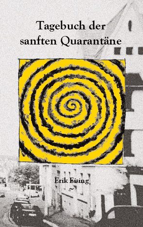 Tagebuch der sanften Quarantäne von Eising,  Erik