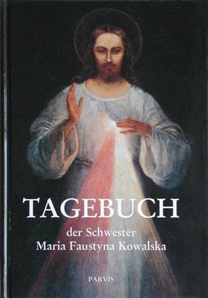 Tagebuch der Schwester Maria Faustyna Kowalska von Deskur,  Andrzej, Kowalska,  Faustyna, Stimpfle,  Josef, Swidzinski,  Stanislaw, Zajaczek,  Lucia