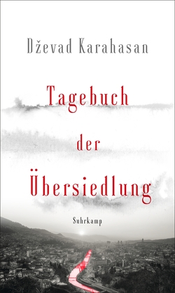 Tagebuch der Übersiedlung von Karahasan,  Dževad, Wolf-Griesshaber,  Katharina