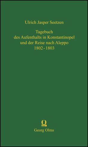 Tagebuch des Aufenthalts in Konstantinopel und der Reise nach Aleppo 1802 – 1803 von Seetzen,  Ulrich Jasper