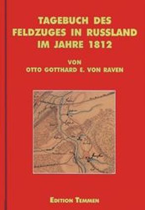 Tagebuch des Feldzuges in Russland im Jahre 1812 von Otto Gotthard Ernst von Raven von Keubke,  K O