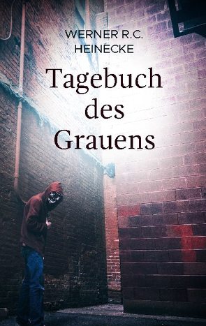 Tagebuch des Grauens von Heinecke,  Werner R. C.