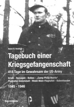 Tagebuch einer Kriegsgefangenschaft von Heidt,  Heinz B