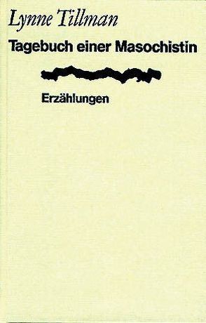 Tagebuch einer Masochistin von Hatje,  Hannes, Tillman,  Lynne