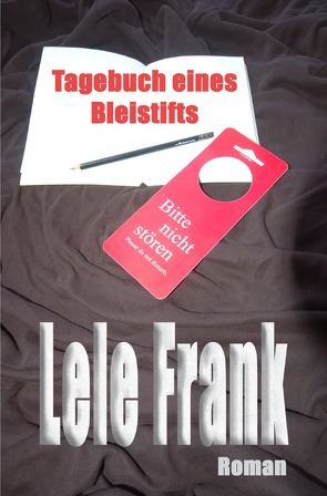 Tagebuch eines Bleistifts von Frank,  Lele