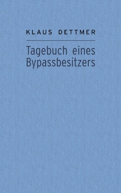 Tagebuch eines Bypassbesitzers von Dettmer,  Klaus