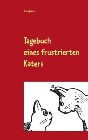 Tagebuch eines frustrierten Katers von Janas,  Anna