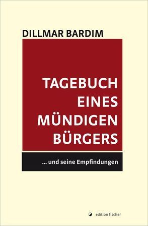 Tagebuch eines mündigen Bürgers von Bardim,  Dillmar