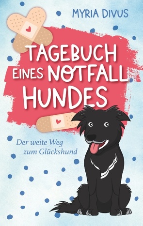 Tagebuch eines Notfallhundes von Divus,  Myria, Meyer,  L.