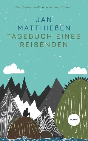 Tagebuch eines Reisenden von Matthießen,  Jan