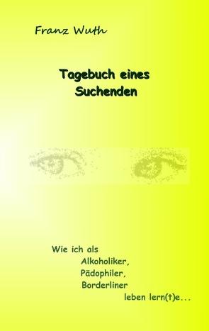 Tagebuch eines Suchenden von Wuth,  Franz