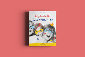 Tagebuch für Zukunftskinder von Gorges,  Lydia, Soff,  Bianca