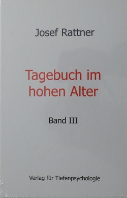 Tagebuch im hohen Alter – Band III von Rattner,  Josef