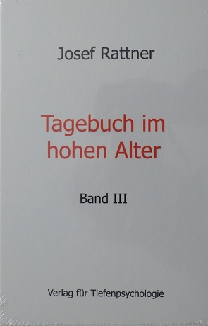 Tagebuch im hohen Alter – Band III von Rattner,  Josef