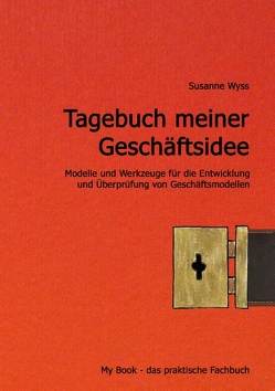 Tagebuch meiner Geschäftsidee von Wyss,  Susanne