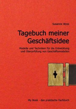 Tagebuch meiner Geschäftsidee von Wyss,  Susanne