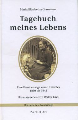 Tagebuch meines Lebens von Glasmann,  Maria Elisabethe, Göhl,  Walter