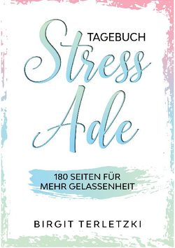Tagebuch Stress ade von Terletzki,  Birgit