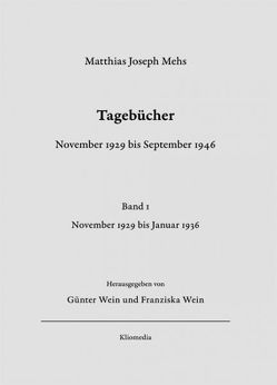 Tagebücher: November 1929 bis September 1946 von Mehs,  Matthias Joseph, Wein,  Franziska, Wein,  Günter