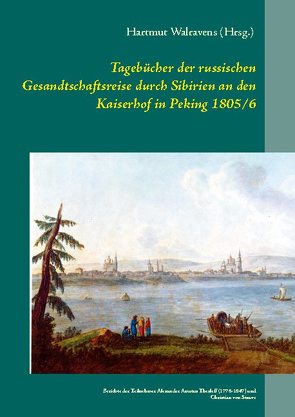 Tagebücher der russischen Gesandtschaftsreise durch Sibirien an den Kaiserhof in Peking 1805/6 von Walravens,  Hartmut